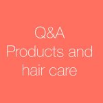 【日進市美容院Q&A】お客様からのよくある質問にお答えします！『商品』『ヘアケア』